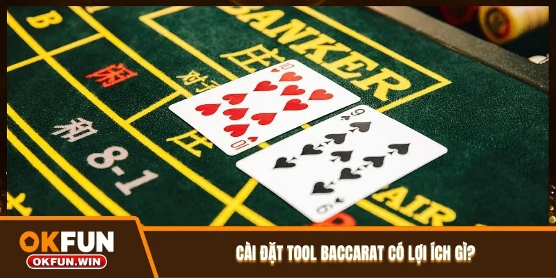Cài đặt tool Baccarat có lợi ích gì?