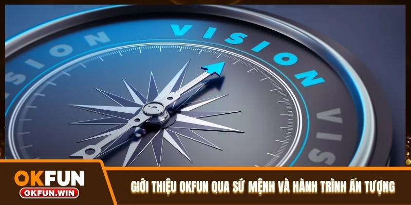 Giới thiệu OKFUN qua sứ mệnh và hành trình ấn tượng Giới thiệu OKFUN qua sứ mệnh và hành trình ấn tượng