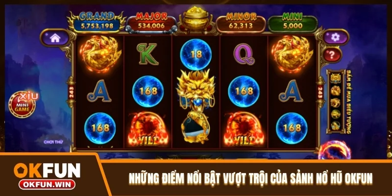 Những điểm nổi bật vượt trội của sảnh nổ hũ OKFUN